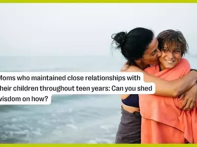Nurturing Bonds: Strategies for Lasting Connections with Teenagers