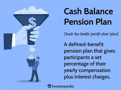 Understanding Cash Balance Pension Plans: A Comprehensive Guide