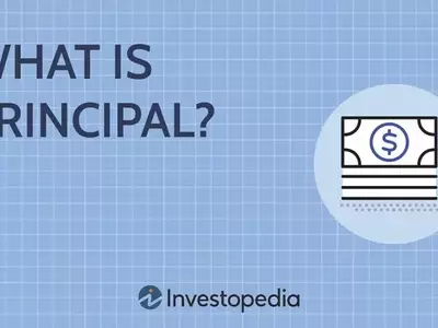 Understanding Principal in Finance: Loans, Investments, and More